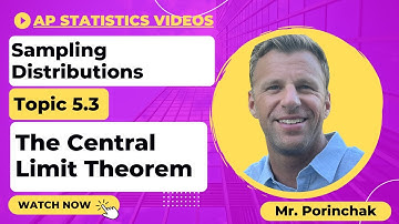 AP Statistics: Topic 5.3 The Central Limit Theorem