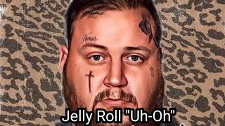 Jelly Roll - "Uh-Oh" (Song)