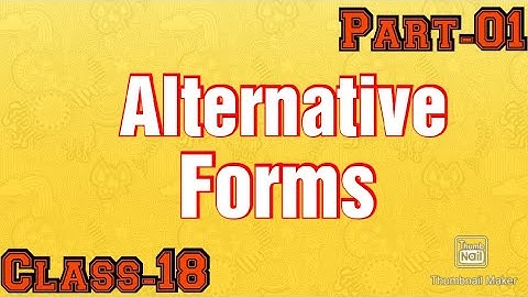 Chapter 12|Alternative Forms|Class:-18|Part-01