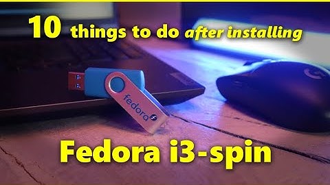 10 things to do after installing Fedora i3-spin