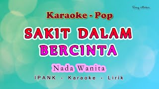 Sakit Dalam Bercinta - KARAOKE NADA WANITA - IPANK - Pop Melayu