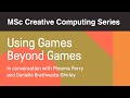 Msc creative computing series using games beyond games