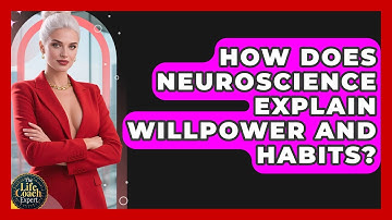 How Does Neuroscience Explain Willpower And Habits? - The Life Coach Expert