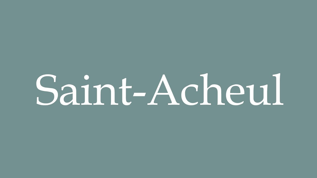 How To Pronounce Saint Acheul Correctly In French YouTube how-to-pronounce-saint-acheul-correctly-in-french-youtube