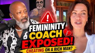 Feminity Coach Gets EXPOSED For Cheating ON  RICH High Value Man!