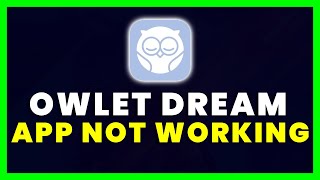 Owlet App Not Working: How to Fix Owlet Dream App Not Working screenshot 2