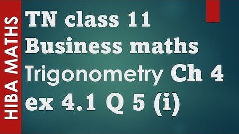 11th Business maths chapter 4 exercise 4.1 question 5 trigonometry  hiba maths