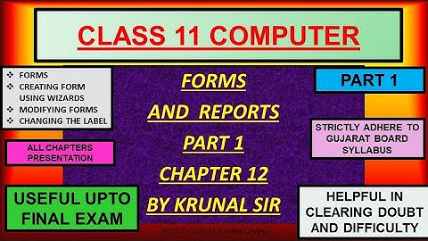 Forms and reports part 1 chapter 12 Computer class 11 gujarat board English medium full explanation