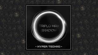 Triplo Max - Shadow (Hyper Techno Remix)