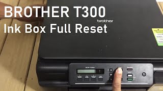 Brother T300 Ink Box Full Reset Youtube