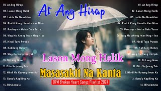 At Ang Hirap, Lason Mong Halik, ... Masasakit Na Kanta Para Sa Mga Iniwan With Lyric 2024