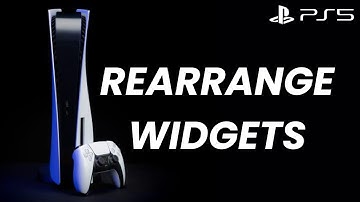 How To Rearrange Widgets On PS5