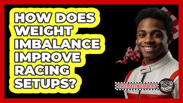 How Does Weight Imbalance Improve Racing Setups? - The Racing Xpert