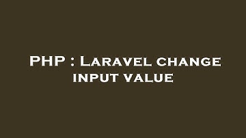 PHP : Laravel change input value
