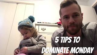 5 Tips to dominate Monday, Get Fit, and be a Better Dad