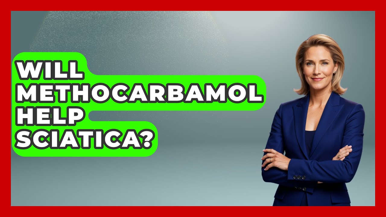 Will Methocarbamol Help Sciatica? - Orthopedic Support Network