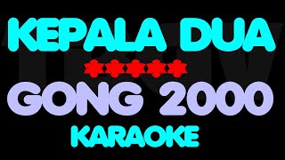 GONG 2000 - KEPALA DUA. Karaoke