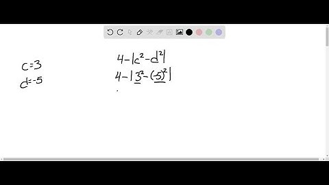 Evaluate the expressions for the given values of the variables. 4-|c^2-d^2|  …