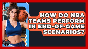 How Do NBA Teams Perform In End-of-game Scenarios? - Basketball Stats Central