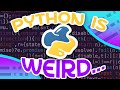 Python Is Weird...