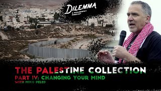Dilemma Podcast: The Palestine Collection Part IV: Zionist to Palestinian Activist with Miko Peled