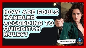 How Are Fouls Handled According to Quidditch Rules? - The Wizarding Realm