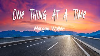 Morgan Wallen - One Thing At A Time (Lyrics)