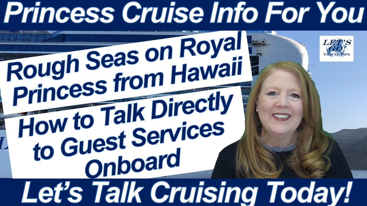 CRUISE NEWS ROUGH SEAS ON ROYAL PRINCESS HOW TO TALK TO GUEST SERVICES ONBOARD GRATUITIES DISCUSSION