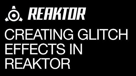 Reaktor - Creating Glitch FX - pt 1 - How To Tutorial