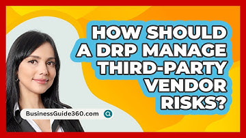 How Should A DRP Manage Third-party Vendor Risks? - BusinessGuide360.com