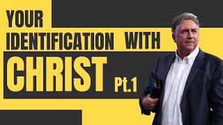 Your Identification with Christ | Pt. 1 | Mark Hankins Ministries