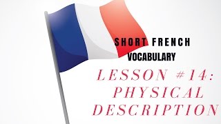 French Vocabulary for Beginners: Lesson 14: Description du corps /  Physical Description