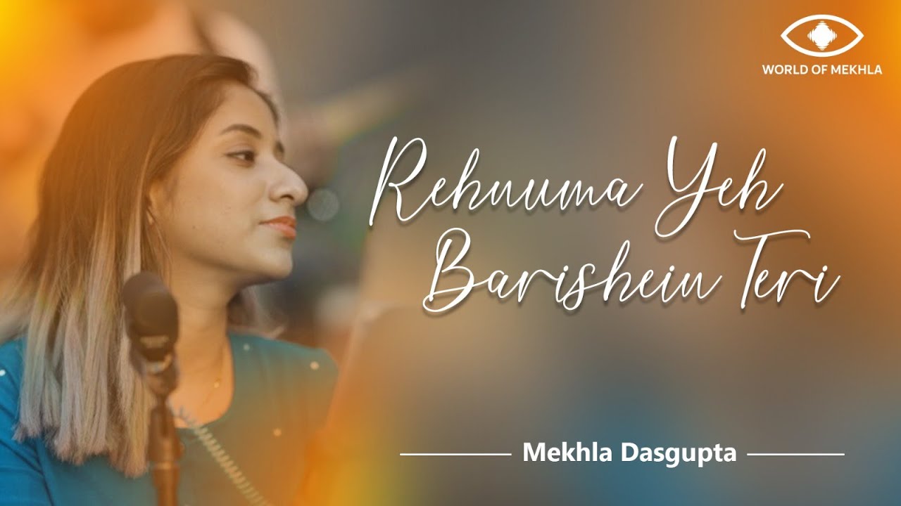 Rehnuma Yeh Barishein Teri  Asomoyee Brishti Hindi Version  World of Mekhla  Mekhla Dasgupta