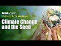 Climate change and the seed  a seed world strategy webinar  podcast