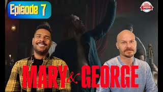 EPISODE 7: MARY & GEORGE Series Recap/Review