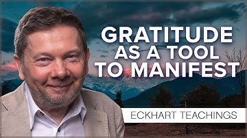 Gratitude: A Powerful Tool for Conscious Manifestation | A Q&A with Eckhart Tolle