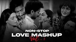 Nonstop Love Mashup 2024 | Best Of Bollywood | Arijit Singh | Slowed & Reverb | ABT Lofi Music