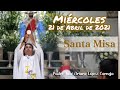 ✅ MISA DE HOY miércoles 21 de abril 2021 - Padre Arturo Cornejo