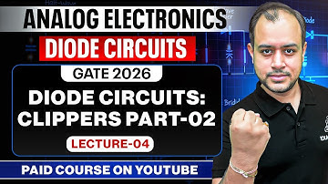L-04 | Diode Circuits: Clippers Part-02 | Analog Electronics | GATE 2026 | Ankit Goyal