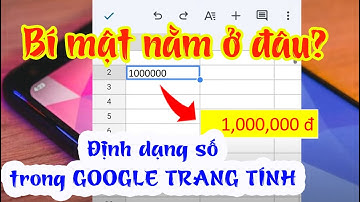 ĐỊNH DẠNG SỐ TRONG GOOGLE TRANG TÍNH, HƯỚNG DẪN CHI TIẾT, EXCEL TRÊN ĐIỆN THOẠI | HTCom Channel