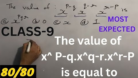 The value of x^ P-q .x^q-r. x^r-P is equal to...