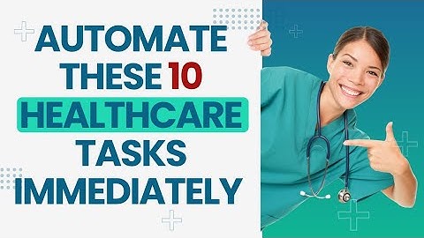 10 Healthcare Tasks You Can Automate Right Now