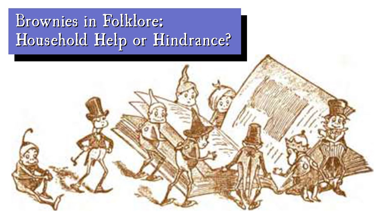Brownies in Folklore: Household Help or Hindrance?