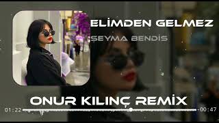 Bendis - Elimden Gelmez (Onur Kılınç Remix)