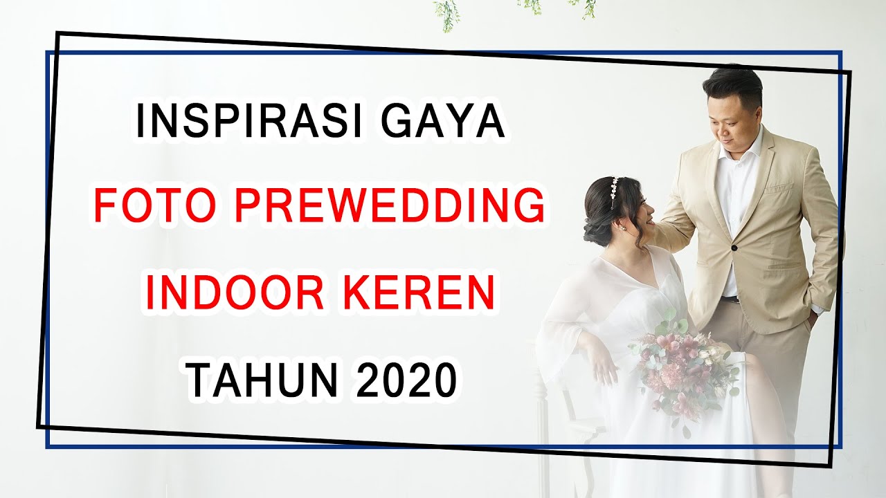 Inspirasi Gaya Foto Prewedding Keren Indoor 2020 Studio