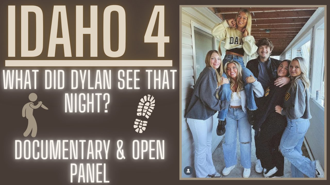 Idaho 4: What Did Dylan Actually See? Documentary + Open Panel #Idaho4Update #BryanKohberger # ...