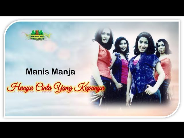 MANIS MANJA - HANYA CINTA YANG KUPUNYA [OFFICIAL MUSIC VIDEO] LYRICS class=