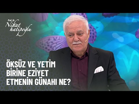 Öksüz ve yetim birine eziyet etmenin günahı nedir? - Nihat Hatipoğlu ile Kur'an ve Sünnet