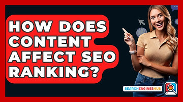 How Does Content Affect SEO Ranking? - SearchEnginesHub.com