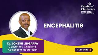 Encephalitis in Children's | Explained by Our Dr. Lokesh Lingappa  Child and Adolescent Neurologist